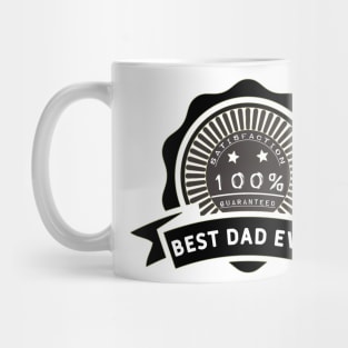 Best dad ever 100% satisfaction guaranteed. Mug